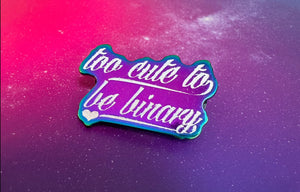 Holo Enamel Pin - Too Cute to be Binary (Glitter Text)