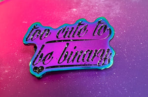 Holo Enamel Pin - Too Cute to be Binary (Glitter Text)